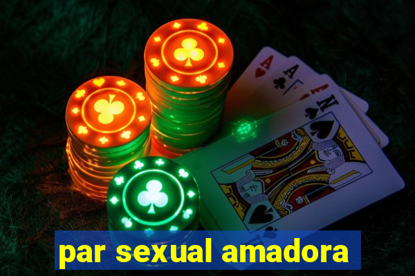 par sexual amadora